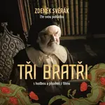 Tři bratři – audiokniha s hudbou a písněmi z filmu - Zdeněk Svěrák - audiokniha