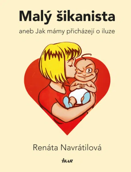 Malý šikanista aneb Jak mámy přicházejí o iluze - Renáta Navrátilová - e-kniha