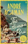 The Gentleman From Peru - AndrÃ© Aciman