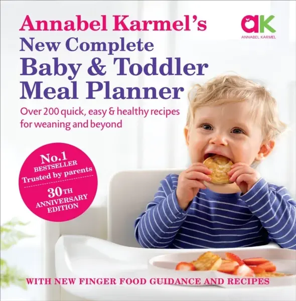 Annabel Karmelâ€™s New Complete Baby & Toddler Meal Planner: No.1 Bestseller with new finger food guidance & recipes - Annabel Karmelová