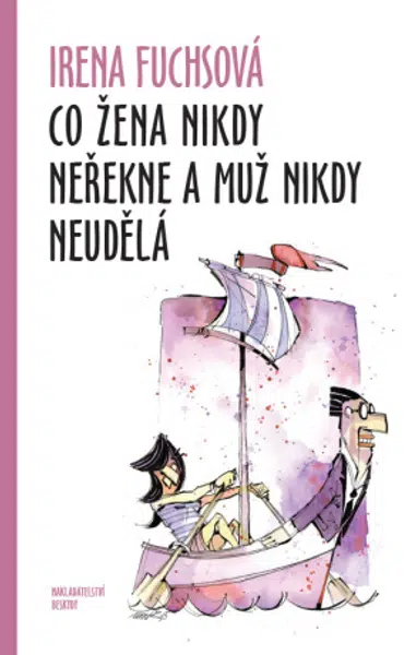 Co žena nikdy neřekne a muž nikdy neudělá - Irena Fuchsová - e-kniha