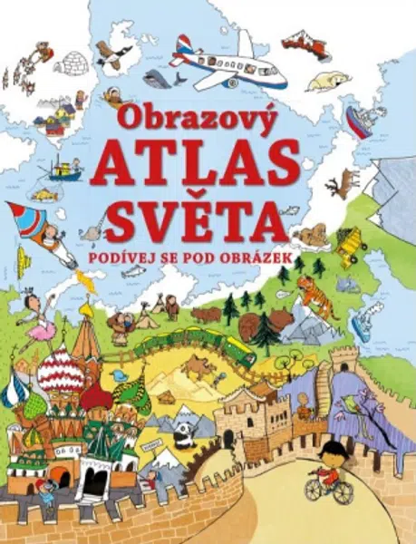 Podívej se pod obrázek  - Obrazový atlas světa  kolektiv - Alex Frith
