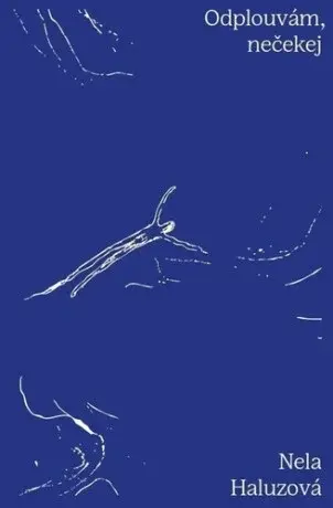 Odplouvám, nečekej - Nela Haluzová