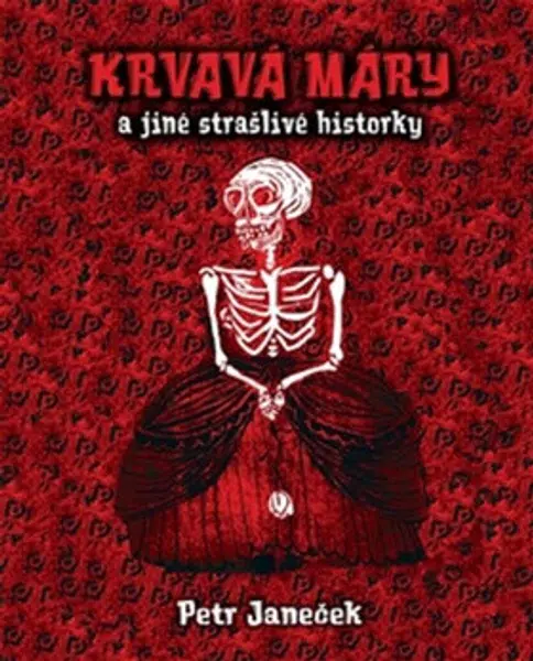 Krvavá Máry a jiné strašlivé historky - Petr Janeček