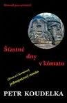 Šťastné dny v kómatu - Petr Koudelka