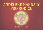 Andělské mandaly pro rodiče - Blanka Bobotová