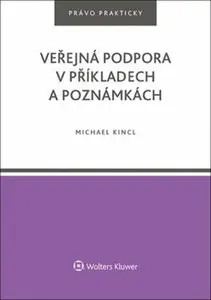Veřejná podpora v příkladech a poznámkách - Michael Kincl