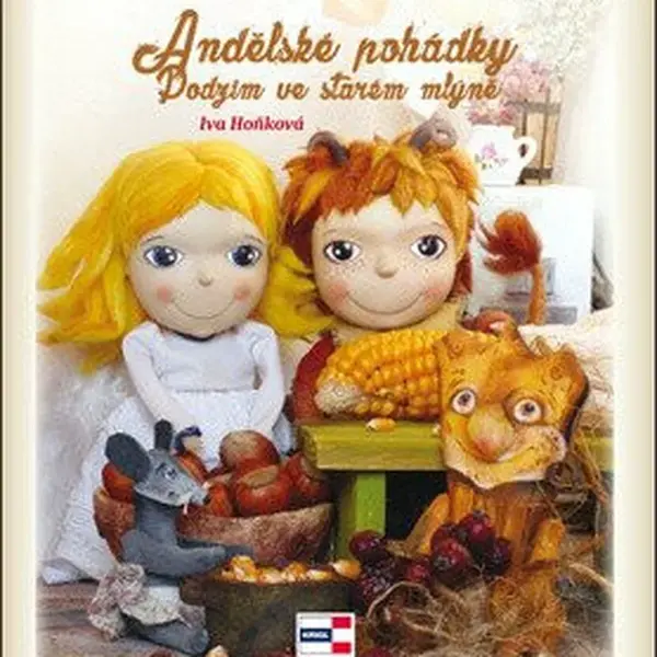 Andělské pohádky - Podzim ve starém mlýně - Iva Hoňková