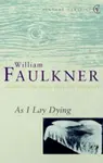 As I Lay Dying - William Faulkner