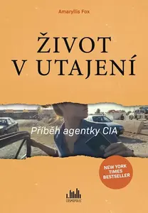 Život v utajení - Příběh agentky CIA - Amaryllis Fox
