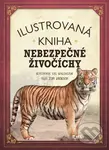 Ilustrovaná kniha: Nebezpečné živočíchy - Tom Jackson