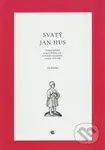 Svatý Jan Hus (Stručný přehled projevů domácí úcty k českému mučedníku v letech 1415 - 1620) - kniha z kategorie Křesťanství