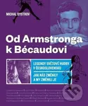 Od Amstronga k Bécaudovi (Legendy světové hudby v Československu / Jak nás změnily a my změnili je) - kniha z kategorie Beletrie