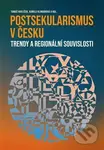 Postsekularismus v Česku (Trendy a regionální souvislosti) - kniha z kategorie Náboženská literatura