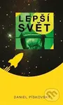 Lepší svět - Daniel Pískovský - kniha z kategorie Sci-fi a fantasy