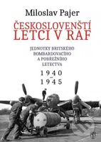Českoslovenští letci v RAF (Jednotky britského bombardovacího a pobřežního letectva 1940 - 1945) - kniha z kategorie Historie