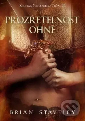 Prozřetelnost ohně - Brian Staveley