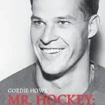 Mr. Hockey - Můj příběh - Gordie Howe - kniha z kategorie Kolektivní sporty