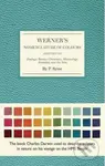Werner's Nomenclature of Colours (Adapted to Zoology, Botany, Chemistry, Minerology, Anatomy and the Arts) - kniha z kategorie Umění, design a…