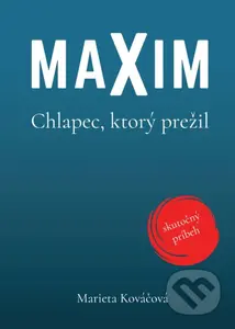 Maxim (Chlapec, ktorý prežil) - Marieta Kováčová - kniha z kategorie Společenská beletrie