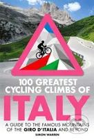 100 Greatest Cycling Climbs of Italy (A guide to the famous mountains of the Giro d'Italia and beyond) - kniha z kategorie Průvodci Evropou