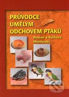 Průvodce umělým odchovem ptáků - Barbora Mieslerová, Roman Miesler - kniha z kategorie Chov ptáků