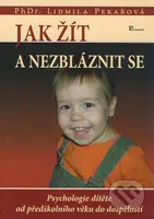 Jak žít a nezbláznit se (Psychologie dítěte od předškolního věku do dospělosti) - kniha z kategorie Vztahy a rodina