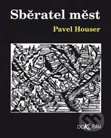 Sběratel měst - Pavel Houser - kniha z kategorie Společenská beletrie