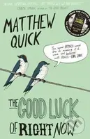The Good Luck of Right Now - Matthew Quick - kniha z kategorie Beletrie