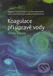 Koagulace při úpravě vody - Teorie a praxe - Martin Pivokonský - kniha z kategorie Ekologie