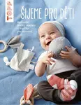 TOPP Šijeme pro děti (Roztomilé hračky, oblečení a doplňky pro nejmenší) - kniha z kategorie Šití