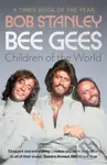Bee Gees: Children of the World - Bob Stanley - kniha z kategorie Životopisy