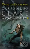 Mesto padlých anjelov (Nástroje smrteľníkov 4) - Cassandra Clare - kniha z kategorie Fantasy