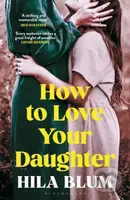 How to Love Your Daughter - Hila Blum - kniha z kategorie Beletrie pro děti