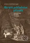 Skrytá pokladnice přírody - Johann Gottfried  Jugel - kniha z kategorie Filozofie