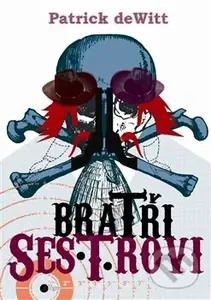 Bratři Sesterové - Patrick deWitt - kniha z kategorie Thrillery