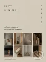 Soft Minimal (A Sensory Approach to Architecture and Design) - kniha z kategorie Architektura