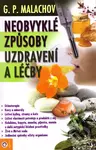 Neobvyklé způsoby uzdravení a léčby - Gennadij Malachov