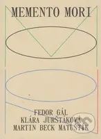 Memento Mori - Fedor Gál, Klára Jurštáková, Martin Beck Matuštík - kniha z kategorie Společenská beletrie