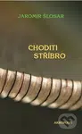 Choditi stříbro - Jaromír Šlosar - kniha z kategorie Poezie