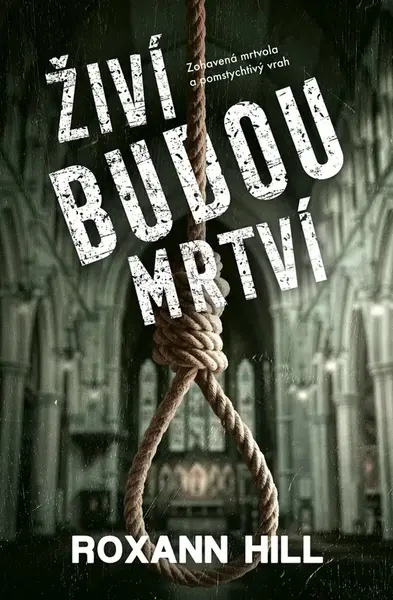Živí budou mrtví - Roxann Hill
