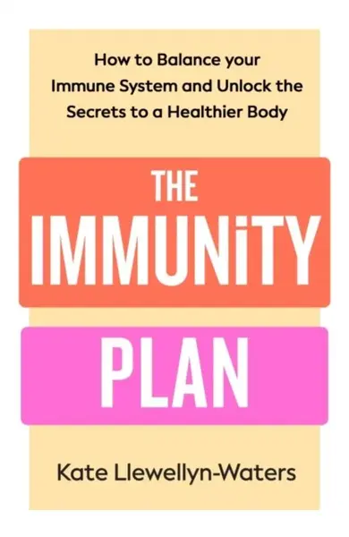 The Immunity Plan - Kate Llewellyn-Waters