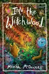 Into the Witchwood - Cathi Unsworth