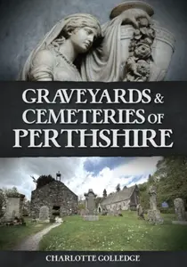 Graveyards and Cemeteries of Perthshire - Charlotte Golledge