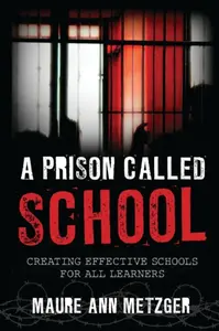 Prison Called School - Maure Ann Metzger