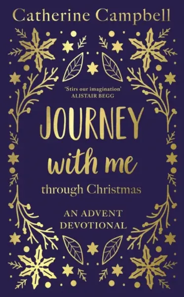 Journey With Me Through Christmas â€“ An advent devotional - Catherine Campbell