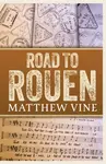 Road to Rouen - Matthew Vine