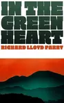 In the Green Heart - Richard Lloyd Parry