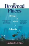 The Drowned Places - Damian Le Bas