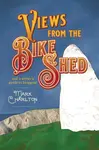 Views from the Bike Shed - Mark Charlton